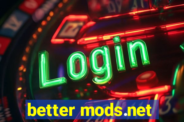 better mods.net